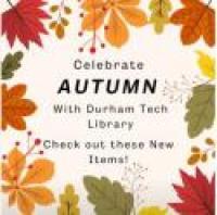 Celebrate Autumn with the Durham Tech Library & check out these new items!